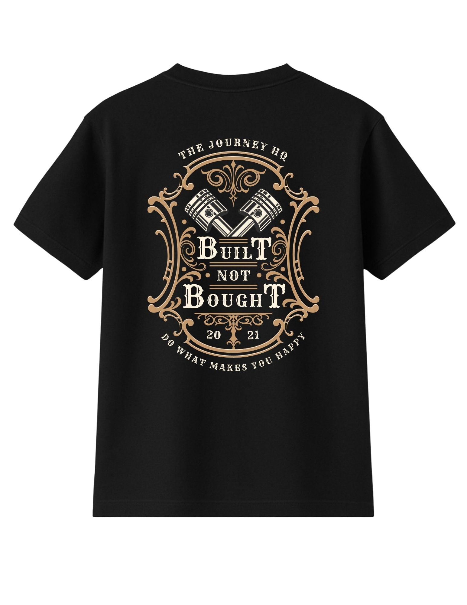 Built Not Bought T-Shirt – The Journey HQ
